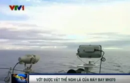 Vớt được vật thể nghi là của máy bay MH370