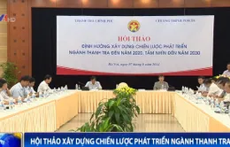 Xây dựng chiến lược phát triển ngành thanh tra đến năm 2020