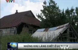 Những khu làng "chết" ở Ukraine