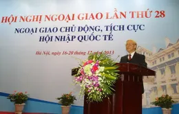 Tổng Bí thư dự Hội nghị Ngoại giao lần thứ 28