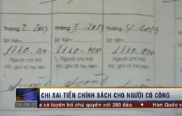 Chi sai tiền chính sách: Sự tiếp tay của cán bộ cơ sở