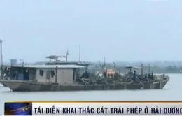 Tái diễn nạn khai thác cát lậu ở Hải Dương