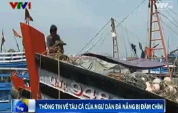 Cập nhật ngày 27/5: Thông tin mới nhất về chiếc tàu cá bị tàu Trung Quốc đâm chìm
