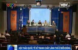 Hội thảo quốc tế về tranh chấp lãnh thổ tại Biển Đông