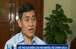 Làm rõ việc hỗ trợ tiền điện cho hộ nghèo, hộ chính sách