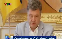 Tổng thống Ukraine nỗ lực vãn hồi hòa bình ở miền Đông