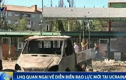 LHQ quan ngại về diễn biến bạo lực mới tại Ukraine