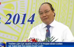 Thành lập Cục Quản lý xử lý vi phạm hành chính và theo dõi thi hành pháp luật