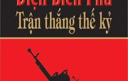 Hai cuốn sách đáng chú ý về Chiến thắng Điện Biên Phủ