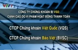 Hàng loạt công ty chứng khoán bị cảnh cáo 