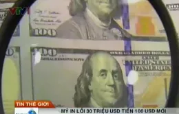 Mỹ in lỗi 30 triệu USD tiền 100 USD mới