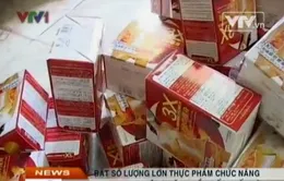 Bắt số lượng lớn thực phẩm chức năng không rõ nguồn gốc
