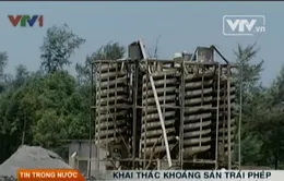 Khai thác khoáng sản trái phép bị phạt đến 2 tỷ