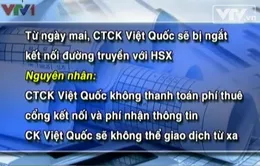 Chứng khoán Việt Quốc  ngừng kết nối thông tin kể từ 27/12