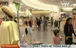 Phát triển hệ thống bán lẻ - Cơ hội quảng bá hàng Việt