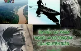 Tìm hiểu tác phẩm Người lái đò sông Đà - Nguyễn Tuân