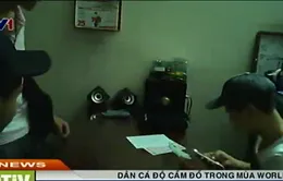 Tâm sự của dân cá độ, cầm đồ mùa World Cup