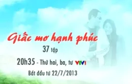 20h35, VTV1: Đón xem “Giấc mơ hạnh phúc” 