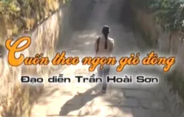 “Cuốn theo ngọn gió đông” – phim Việt cuối tuần (21h, VTV1)