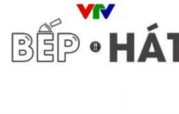 “Bếp hát” lên sóng tập đầu tiên (21h25, VTV3)