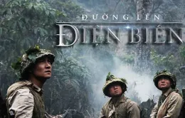 Đường lên Điện Biên lên sóng tập đầu tiên (20h35, VTV1)