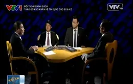 Những giải pháp mang tính đột phá về chính sách tín dụng