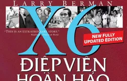 “Điệp viên hoàn hảo X6”: Góc nhìn đầy đủ về tướng Phạm Xuân Ẩn 