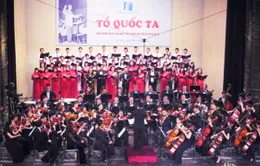 "Tổ quốc ta" - Đại tiệc mừng ngày Âm nhạc Việt Nam