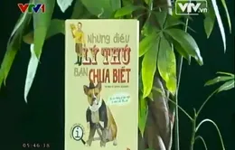Cuốn hút với "Những điều lý thú bạn chưa biết "