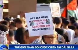 Thế giới phản đối cuộc chiến tại Dải Gaza