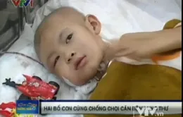 Nhức lòng nhìn hai bố con chống chọi với ung thư