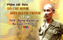 Đón xem PTL: “Hồ Chí Minh - Một hành trình” trên VTV1
