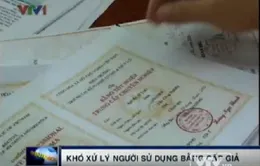 Bất cập trong xác minh, xử lý người sử dụng bằng cấp giả
