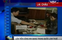 Cảnh báo thủ đoạn lừa sang Trung Quốc làm thuê