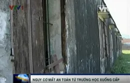 Trường học xuống cấp: Mỗi ngày đến trường là một ngày lo