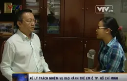 Vụ bạo hành trẻ em: Trách nhiệm chính thuộc cơ quan nào?