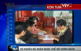 Kon Tum: Những hộ nghèo bị "lãng quên" đã nhận được chế độ chính sách