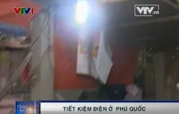 Phú Quốc: Tiết kiệm điện - vẫn chờ ý thức của người dân