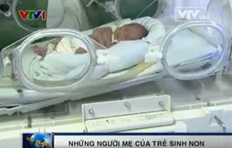 Những “người mẹ” của trẻ sinh non…