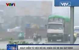 Độ xe, hoán cải xe sai quy định - ẩn họa khôn lường