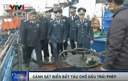 Cảnh sát biển bắt giữ tàu chở dầu trái phép 
