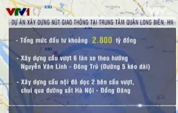 Phê duyệt xây dựng nút giao thông tại trung tâm quận Long Biên