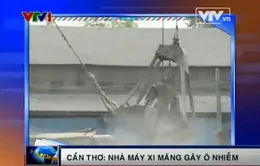 Cần Thơ phản hồi về tình trạng nhà máy xi măng gây ô nhiễm sau phóng sự của VTV