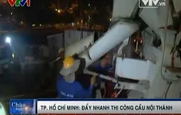 TP.HCM đẩy nhanh tiến độ thi công cầu nội thành
