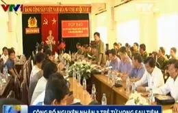 Công an tỉnh Quảng Trị công bố nguyên nhân 3 trẻ tử vong sau khi tiêm vaccine