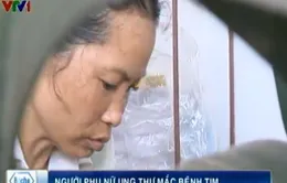 Người phụ nữ ung thư bị mắc bệnh tim