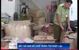Bắt giữ hơn 6.000 món đồ chơi nhập lậu từ Trung Quốc