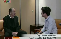 Tỷ phú David Bonderman: Có rất nhiều cơ hội ở Việt Nam 