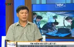 Tìm kiếm hài cốt liệt sĩ: Trách nhiệm của cơ quan chức năng