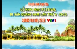 20h05, 22/6, VTV1: THTT Festival Di sản Quảng Nam 